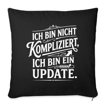 Ich bin ein Update nicht kompliziert - Sofakissenbezug 45 x 45 cm - Schwarz - Vorne