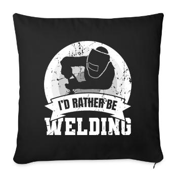 I'd Rather Be Welding - Sofa pillowcase 17,3'' x 17,3'' (45 x 45 cm) - black - Front