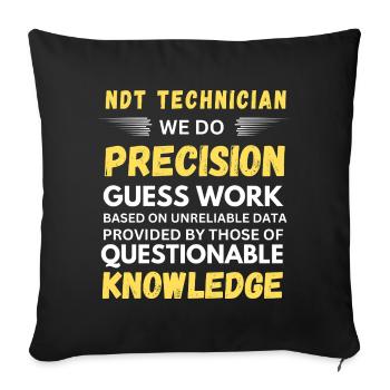 NDT Technician We Do Precision Guess Work Funny - Sofa pillowcase 17,3'' x 17,3'' (45 x 45 cm) - black - Front