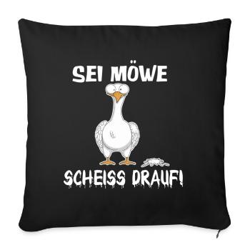 Sei Möwe, scheiß drauf – Lustiges Shirt - Sofakissenbezug 45 x 45 cm - Schwarz - Vorne