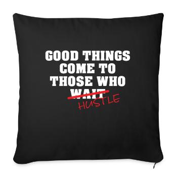 Good Things come to those who HUSTLE - Sofa pillowcase 17,3'' x 17,3'' (45 x 45 cm) - black - Front