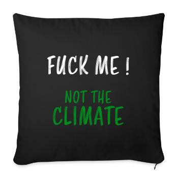 Baise-moi pas le climat en disant protection de l'environnement climat - Housse de coussin décorative 45 x 45 cm - noir - Devant