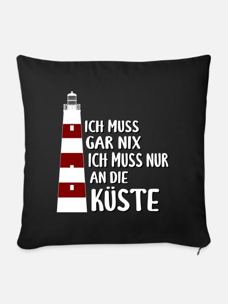Ich muss gar nix, nur an die Küste - Leuchtturm - Sofakissenbezug 45 x 45 cm - Schwarz