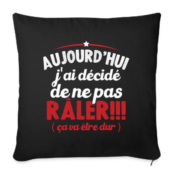 Aujourd'hui j'ai décidé de ne pas râler - Housse de coussin décorative 45 x 45 cm - noir - Devant
