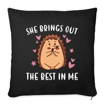 Hedgie She Brings Out The Best In Me Hedgehog - Sofa pillowcase 17,3'' x 17,3'' (45 x 45 cm) - black - Front