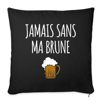 Jamais sans ma brune - Housse de coussin décorative 45 x 45 cm - noir - Devant