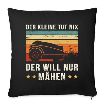 DER KLEINE TUT NIX DER WILL NUR MÄHEN Mähroboter - Sofakissenbezug 45 x 45 cm - Schwarz - Vorne