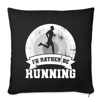 I'd rather go for a run - Sofa pillowcase 17,3'' x 17,3'' (45 x 45 cm) - black - Front