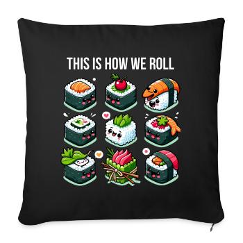 This is How Sushi Roll - Sofa pillowcase 17,3'' x 17,3'' (45 x 45 cm) - black - Front