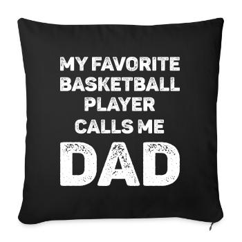 Favorite Basketball Player Calls Me Dad - Sofa pillowcase 17,3'' x 17,3'' (45 x 45 cm) - black - Front