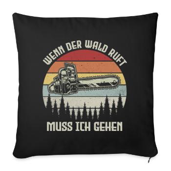 Holzfäller Wenn der Wald ruft muss ich gehen Säge - Sofakissenbezug 45 x 45 cm - Schwarz - Vorne