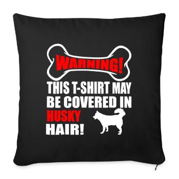 This T shirt May Be Covered In Husky Hair - Sofa pillowcase 17,3'' x 17,3'' (45 x 45 cm) - black - Front