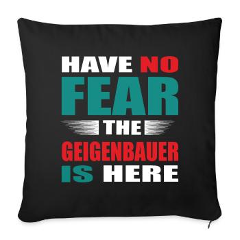 Have no Fear the Geigenbauer is here Outfit - Sofakissenbezug 45 x 45 cm - Schwarz - Vorne