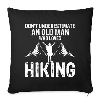 Don't Underestimate An Old Man Who Loves Hiking - Sofa pillowcase 17,3'' x 17,3'' (45 x 45 cm) - black - Front