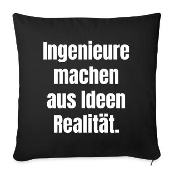 Ingenieure machen aus Ideen Realität. - Sofakissenbezug 45 x 45 cm - Schwarz - Vorne