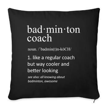 Badminton Coach Definition Funny Sports Instructor - Sofa pillowcase 17,3'' x 17,3'' (45 x 45 cm) - black - Front