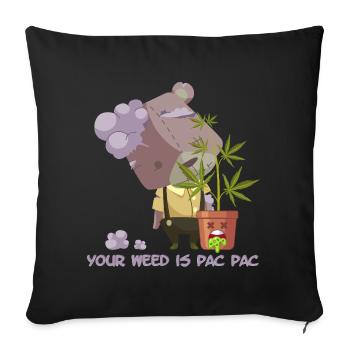 Your weed is pac pac - Sofakissenbezug 45 x 45 cm - Schwarz - Vorne