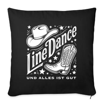 Line Dance und alles ist gut - Sofakissenbezug 45 x 45 cm - Schwarz - Vorne