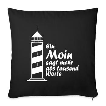 Ein MOIN sagt mehr als tausend Worte ! - Sofakissenbezug 45 x 45 cm - Schwarz - Vorne