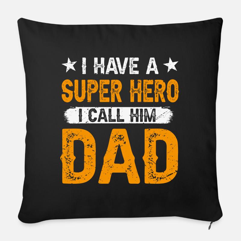 I Have a Superhero, I Call Him Dad - Sofakissenbezug 45 x 45 cm - Schwarz