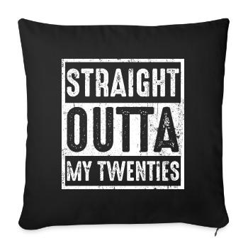 Straight Outta My Twenties - Sofa pillowcase 17,3'' x 17,3'' (45 x 45 cm) - black - Front