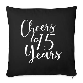 Cheers To 15 Years 15th Birthday Anniversary - Sofa pillowcase 17,3'' x 17,3'' (45 x 45 cm) - black - Front
