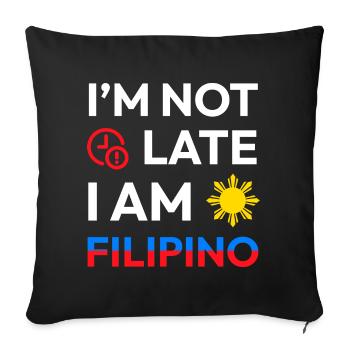 Ich bin nicht zu spät Ich bin Filipino Design für - Sofakissenbezug 45 x 45 cm - Schwarz - Vorne