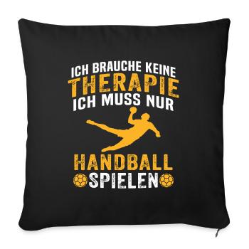 Ich muss nur Handball spielen - Sofakissenbezug 45 x 45 cm - Schwarz - Vorne