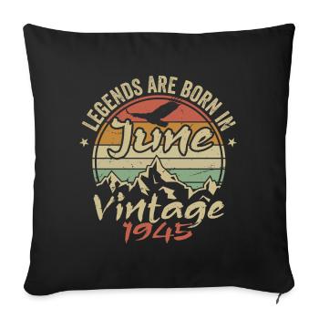 Birthday June 1945 born in June 1945 Retro 1945 - Sofa pillowcase 17,3'' x 17,3'' (45 x 45 cm) - black - Front