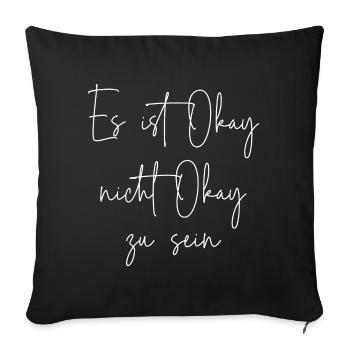 Es ist Okay nicht Okay zu sein - Sofakissenbezug 45 x 45 cm - Schwarz - Vorne