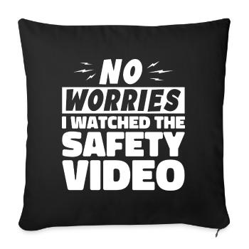 No Worries I Watched The Safety Video - Housse de coussin décorative 45 x 45 cm - noir - Devant