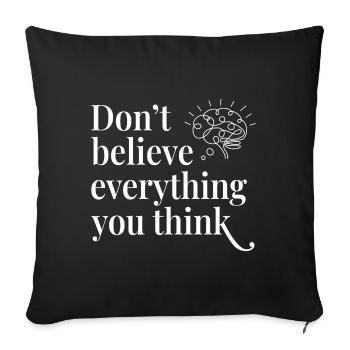 Don't believe everything you think Brain - Sofa pillowcase 17,3'' x 17,3'' (45 x 45 cm) - black - Front