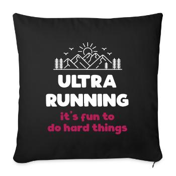 Ultra Running - It's Fun to Do Hard Things - Sofa pillowcase 17,3'' x 17,3'' (45 x 45 cm) - black - Front