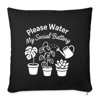 Please Water My Social Battery - Sofa pillowcase 17,3'' x 17,3'' (45 x 45 cm) - black - Front