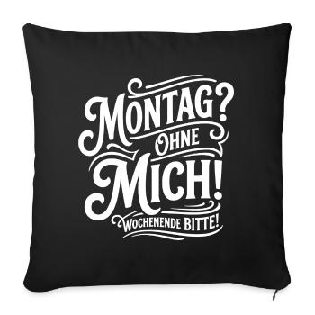 Monday Without Me – Weekend - Sofa pillowcase 17,3'' x 17,3'' (45 x 45 cm) - black - Front