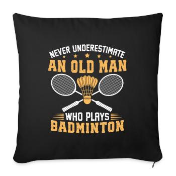 Unterschätze niemals einen alten Mann, der Badminton spielt. - Sofakissenbezug 45 x 45 cm - Schwarz - Vorne