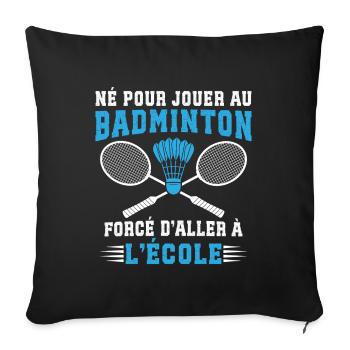  Né Pour Jouer Au Badminton  - Housse de coussin décorative 45 x 45 cm - noir - Devant