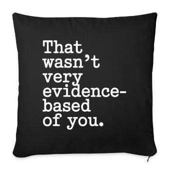 That Wasn't Evidence Based Medicine Lab Nerd Doctor - Sofa pillowcase 17,3'' x 17,3'' (45 x 45 cm) - black - Front