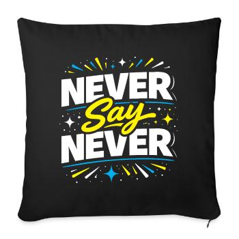 Never Say Never Typography Burst - Sofa pillowcase 17,3'' x 17,3'' (45 x 45 cm) - black - Front