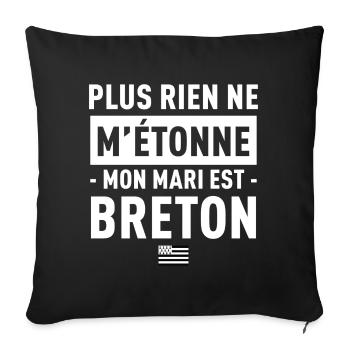Plus Rien Ne M Etonne Mon Mari Est Breton T-Shi... - Housse de coussin décorative 45 x 45 cm - noir - Devant