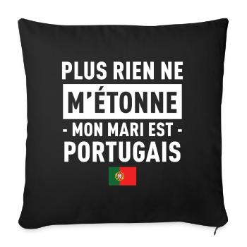 Plus Rien Ne M Etonne Mon Mari Est Portugais T-... - Housse de coussin décorative 45 x 45 cm - noir - Devant