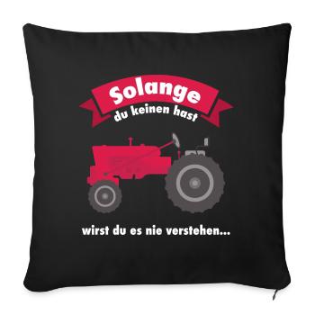 Traktor Landwirt Bauer lustiger Spruch Geschenk - Sofakissenbezug 45 x 45 cm - Schwarz - Vorne