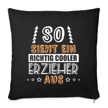 so sieht ein richtig cooler Erzieher aus - Sofakissenbezug 45 x 45 cm - Schwarz - Vorne