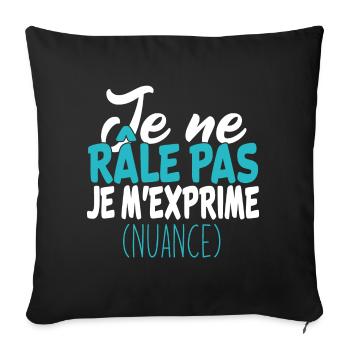 je ne râle pas je m'exprime, cadeau drole - Housse de coussin décorative 45 x 45 cm - noir - Devant