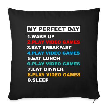 My Perfect Day Video Games Funny Cool Gamer - Sofa pillowcase 17,3'' x 17,3'' (45 x 45 cm) - black - Front