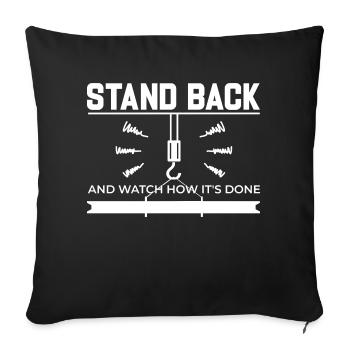 Crane Operator Stand Back Watch How It's Done - Sofakissenbezug 45 x 45 cm - Schwarz - Vorne