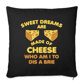 Sweet Dreams Are Made of Cheese Funny Cheese - Sofa pillowcase 17,3'' x 17,3'' (45 x 45 cm) - black - Front