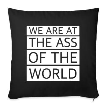 Wir sind am Arsch der Welt | lustige Sprüche - Sofakissenbezug 45 x 45 cm - Schwarz - Vorne