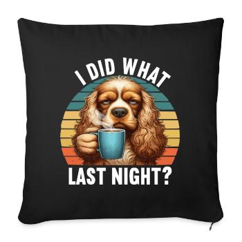 J’ai fait ce que la nuit dernière Cocker Spaniel Cockerhund - Housse de coussin décorative 45 x 45 cm - noir - Devant