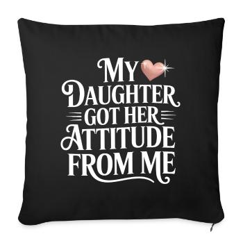 My Mother Got Her Attitude From Me - Sofa pillowcase 17,3'' x 17,3'' (45 x 45 cm) - black - Front